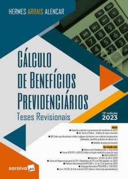 Livro Calculo de Beneficios Previdenciarios: Teses Revisionais - Alencar