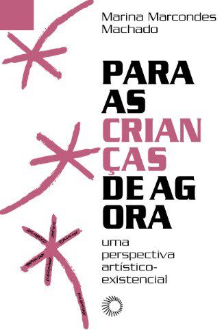 Livro Para as Criancas de Agora: Uma Perspectiva Artistico-existencial - Machado