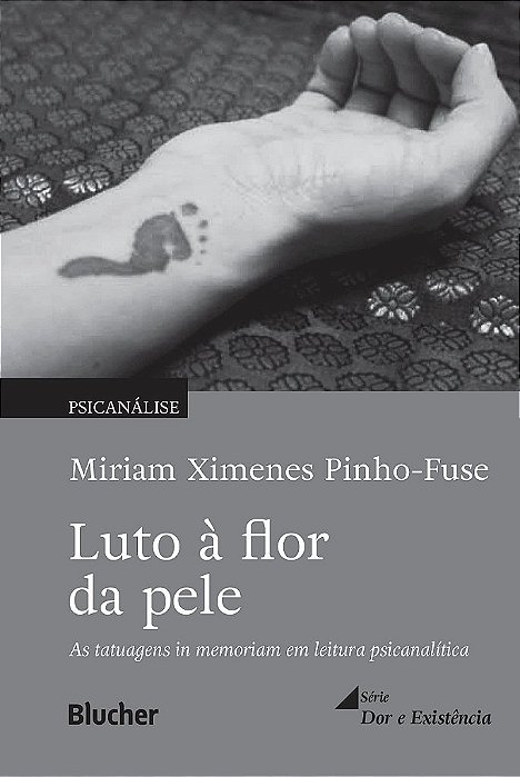 Livro Luto à Flor da Pele - Tatuagens In Memoriam em Leitura Psicanalítica - Pinho-fuse