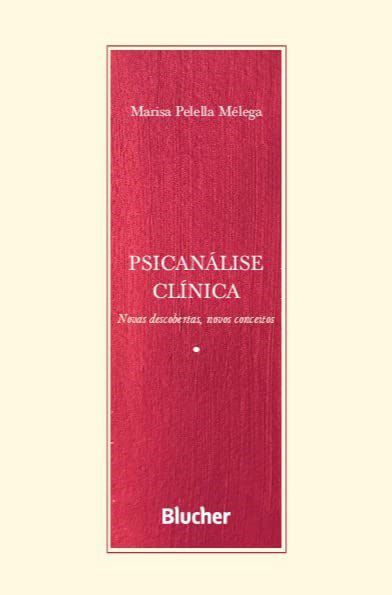 Livro Psicanálise Clínica - Novas Descobertas, Novos Conceitos - Melega