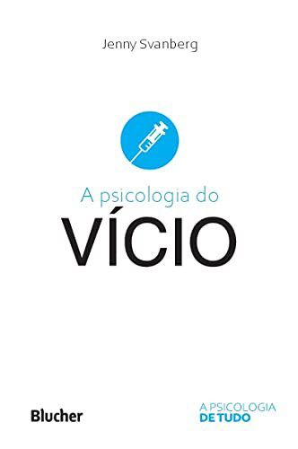 Livro Psicologia do Vício - Svanberg - Blucher