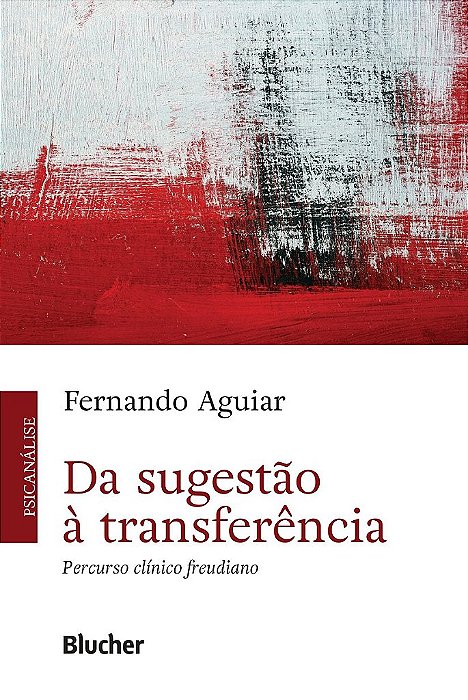 Livro Da Sugestão a Transferência: Percurso Clínico Freudiano - Aguiar