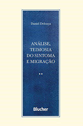 Livro Analise, Teimosia do Sintoma e Migracao - Delouya