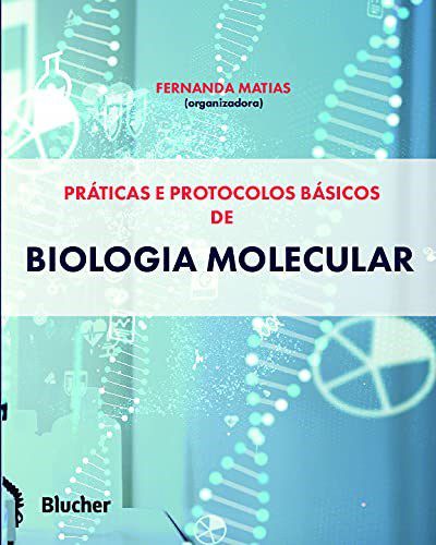 Livro Praticas Protocolos Basicos de Biologia Molecular - Matias