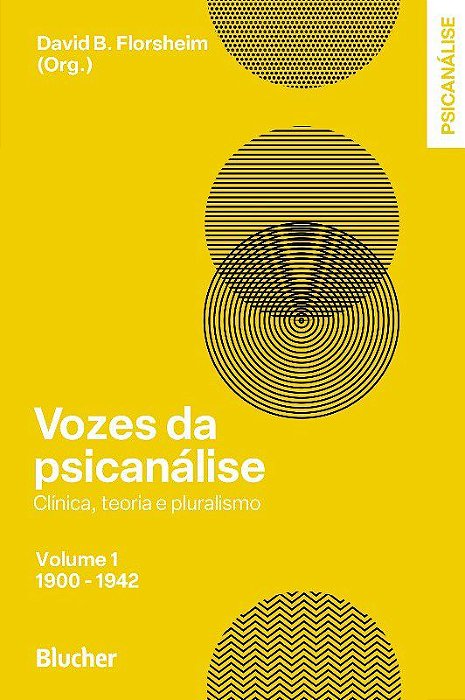 Livro Vozes da Psicanálise - Clinica, Teoria e Plurarismo - Vol. 01 - 1900-1942 - Florsheim