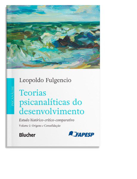 Livro Teorias Psicanaliticas do Desenvolvimento: Estudo Historico Critico Compara - Fulgencio