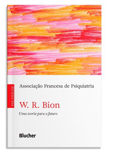 Livro W. R. Bion, Uma Teoria para o Futuro