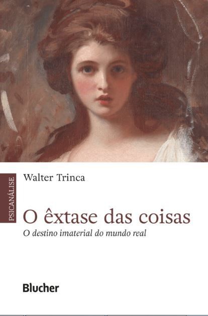 Livro O êxtase das coisas - Trinca - Blucher