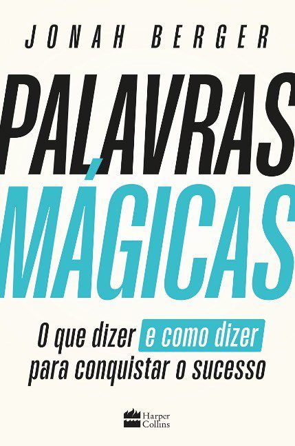 Livro Palavras Magicas: o Que Dizer e Como Dizer para Conquistar o Sucesso - Berger