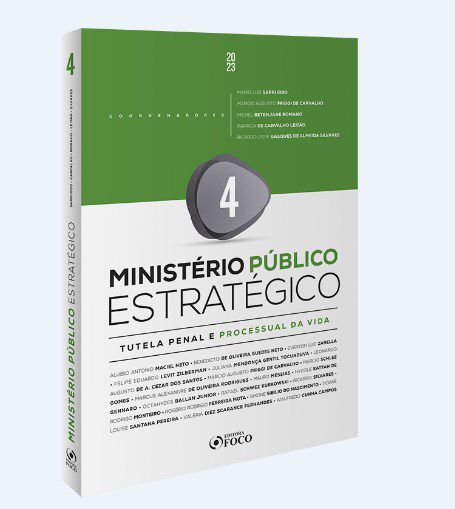 Livro Ministério Público Estratégico: Tutela Penal e Processual da Vida - Vol 4 - Sarrubbo - Foco