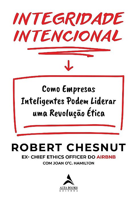 Livro Integridade Intencional: Como Empresas Inteligentes Podem Liderar Uma Revol - Chesnut