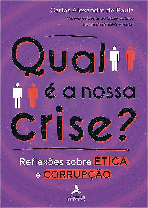 Livro Qual e a Nossa Crise : Reflexoes sobre Etica e Corrupcao - Volume 1 - Paula