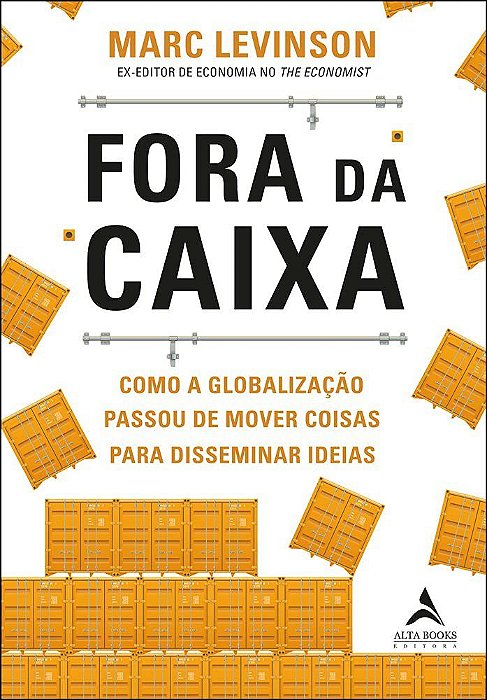 Livro Fora da Caixa: Como a Globalizacao Passou de Mover Coisas para Disseminar I - Alta Books
