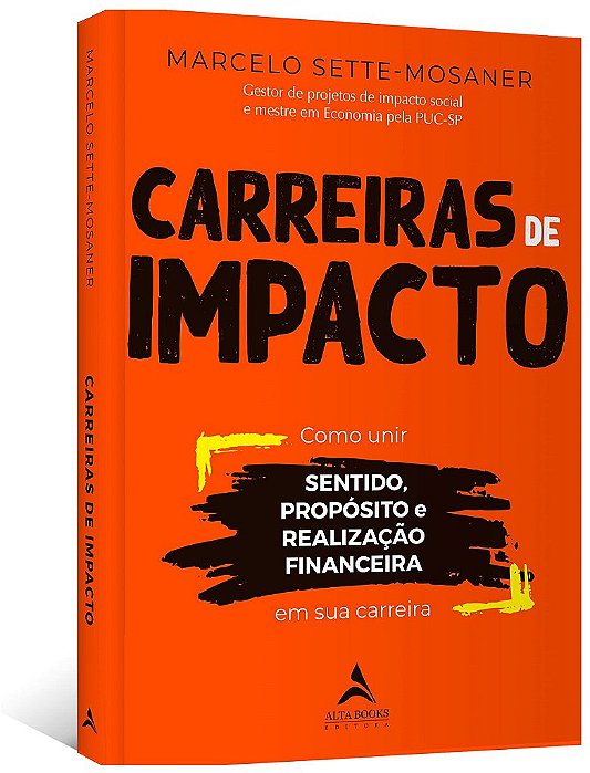 Livro Carreiras de Impacto: Como Unir Sentido, Proposito, Realizacao Financeira E - Sette-mosaner