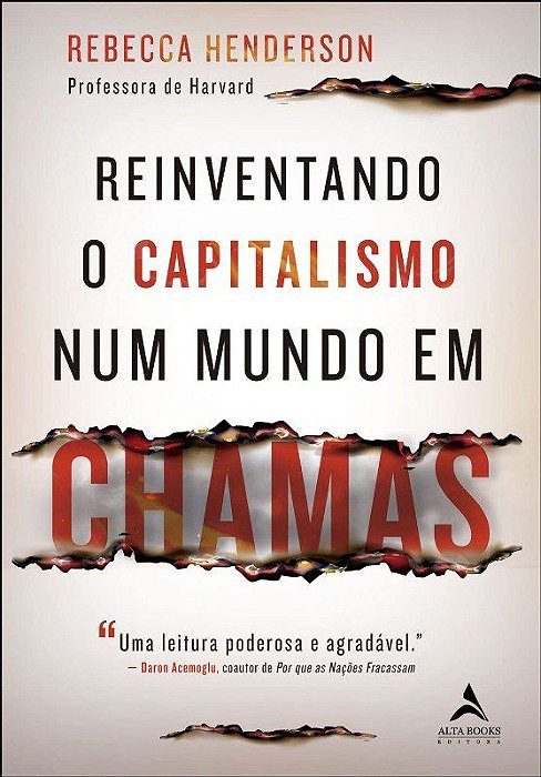 Livro Reinventando o Capitalismo Num Mundo em Chamas  Henderson