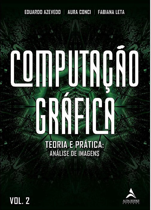 Livro Computacao Grafica - Teoria e Pratica: Geracao de Imagens Vol. 2 - Azevedo/conci/leta