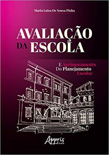 Livro Avaliacao da Escola e Aprimoramento do Planejamento Escolar - Pinha