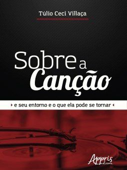 Livro Sobre a Cancao e Seu Entorno e o Que Ela Pode se Tornar - Villaca