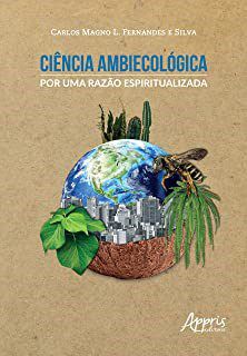 Livro Ciencia Ambiecologica: por Uma Razao Espiritualizada - Silva
