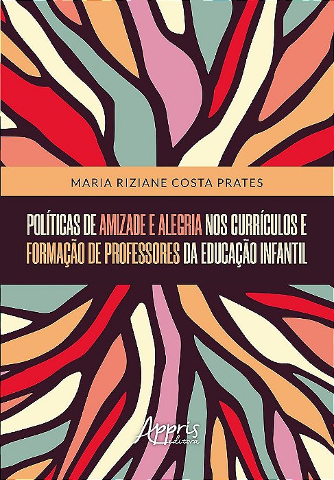 Livro Politicas de Amizade e Alegria Nos Curriculos e Formacao de Professores da - Prates