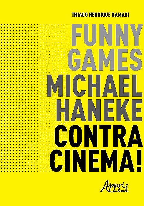 Livro Funny Games, Michael Haneke, Contracinema! - Ramari