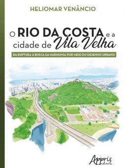 Livro Rio da Costa e a Cidade de Vila Velha, O: da Ruptura a Busca da Harmonia po - Venancio