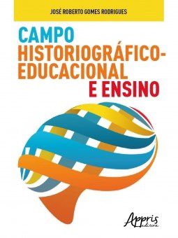 Livro Campo Historiografico-educacional e Ensino - Rodrigues