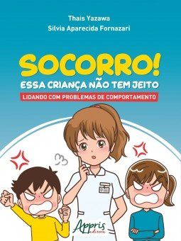 Livro Socorro! Essa Crianca Nao Tem Jeito: Lidando com Problemas de Comportamento - Yazawa/ Fornazari