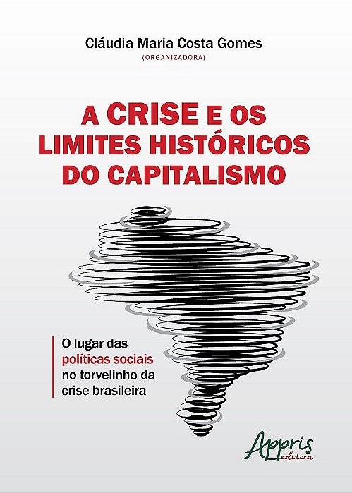 Livro Crise e os Limites Historicos do Capitalismo, A: o Lugar das Politicas Soci - Gomes