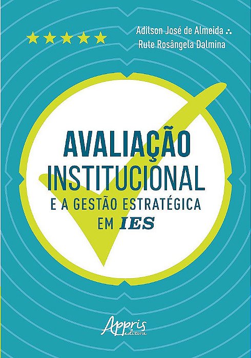 Livro Avaliacao Institucional e a Gestao Estrategica em Ies - Almeida/dalmina
