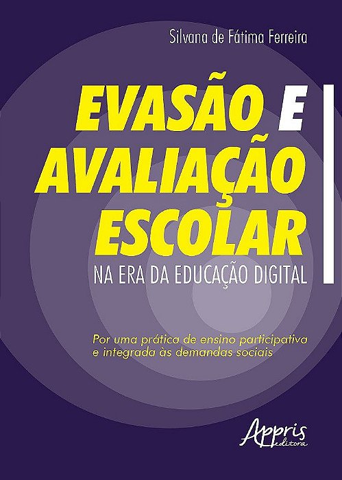 Livro Evasao e Avaliacao Escolar Na era da Educacao Digital : por Uma Pratica de - Ferreira