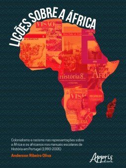 Livro Licoes sobre a Africa: Colonialismo e Racismo Nas Representacoes sobre a af - Oliva