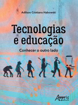 Livro Tecnologias e Educacao: Conhecer o Outro Lado - Habowski