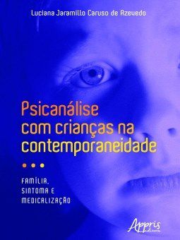 Livro Psicanalise com Criancas Na Contemporaneidade: Familia, Sintoma e Medicaliz - Azevedo