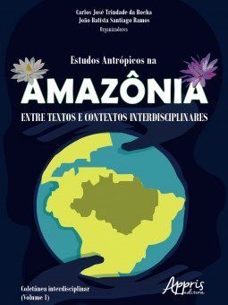 Livro Estudos Antropicos Na Amazonia: entre Textos e Contextos Interdisciplinares - Rocha/ramos