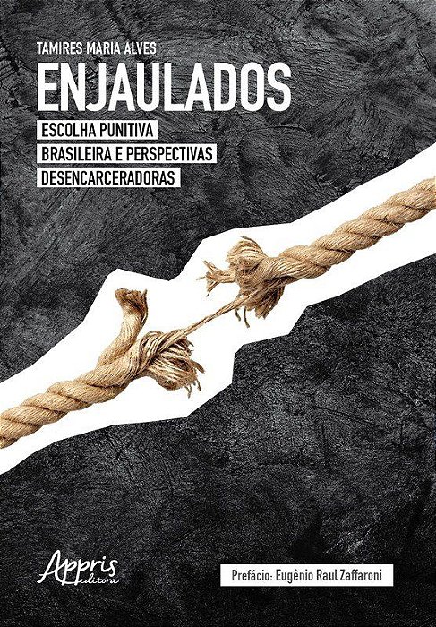 Livro Enjaulados: Escolha Punitiva Brasileira e Perspectivas Desencarceradoras - Alves