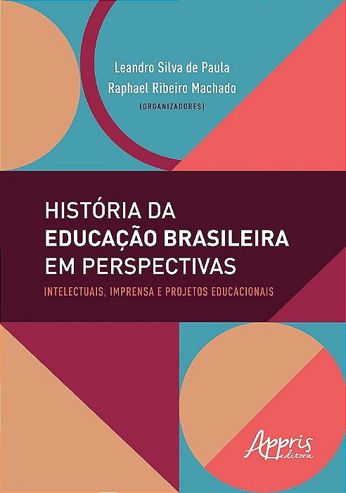 Livro Historia da Educacao Brasileira em Perspectivas: Intelectuais, Imprensa e P - Paula/machado