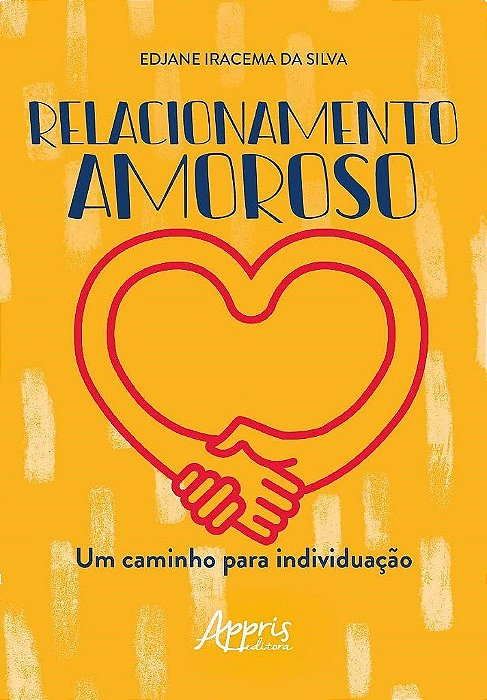 Livro Relacionamento Amoroso : Um Caminho para Individuacao - Silva