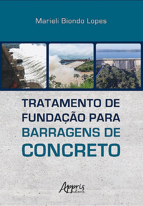 Livro Tratamento de Fundação para Barragens de Concreto - Lopes - Appris
