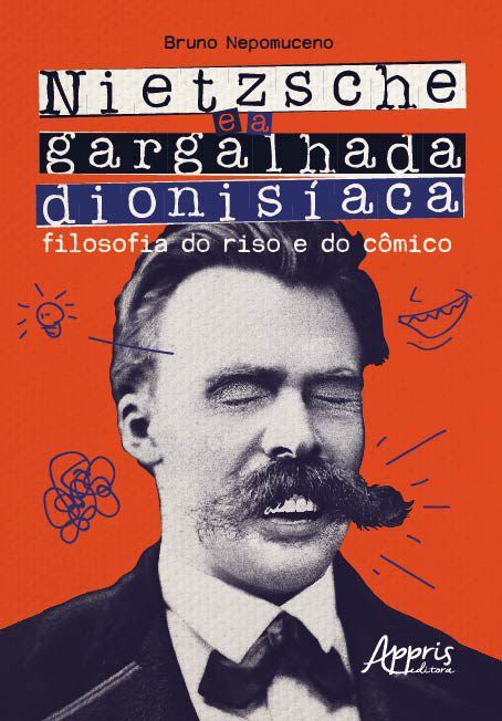 Livro Nietzsche e a Gargalhada Dionisiaca: Filosofia do Riso e do Comico - Nepomuceno