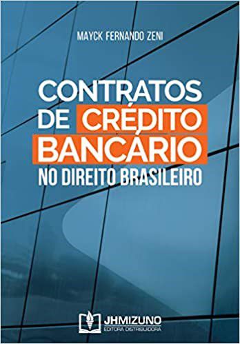 Livro Contratos de Crédito Bancário no Direito Brasileiro - Zeni - Jh Mizuno