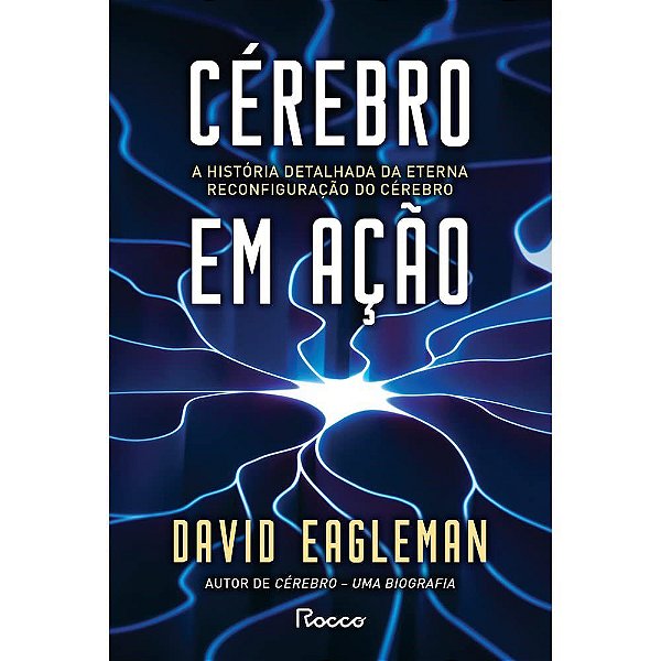 Livro Cerebro em Acao: a Historia Detalhada da Eterna Reconfiguracao do Cerebro - Eagleman