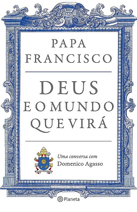 Livro Deus e o Mundo Que Vira - Papa Francisco