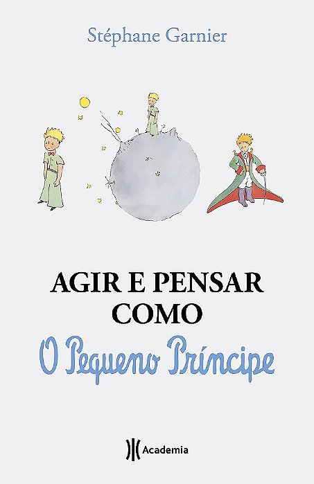 Livro Agir e Pensar Como o Pequeno Príncipe