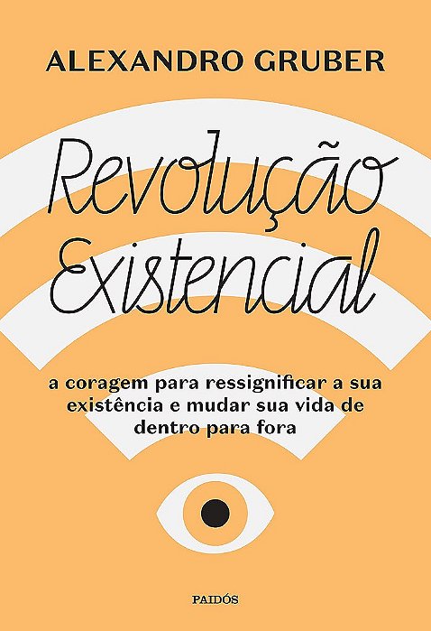 Livro Revolucao Existencial: a Coragem para Ressignificar a Sua Existencia e Muda - Gruber