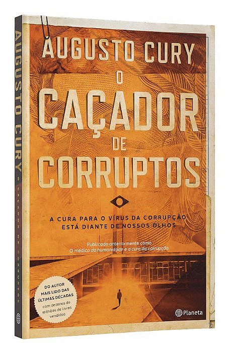 Livro Cacador de Corruptos, O: a Cura para o Virus da Corrupcao Esta Diante de no - Cury
