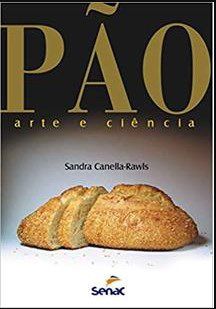 Livro Pão: Arte e Ciência - Canella-rawls - Senac