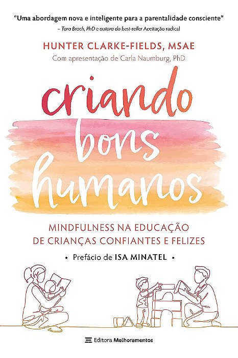 Livro Criando Bons Humanos: Mindfulness Na Educacao de Criancas Confiantes e Feli - Clarke-fields