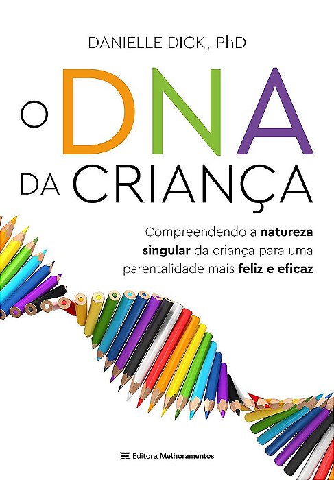Livro Dna da Crianca, O: Compreendendo a Natureza Singular da Crianca para Uma pa - Dick