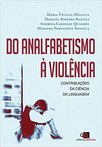 Livro Do Analfabetismo a Violencia: Contribuicoes da Ciencia da Linguagem - Quadrio/batista/moll